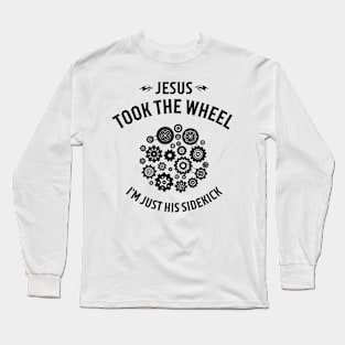 Jesus Took The Wheel I'm Just His Sidekick Christian Long Sleeve T-Shirt